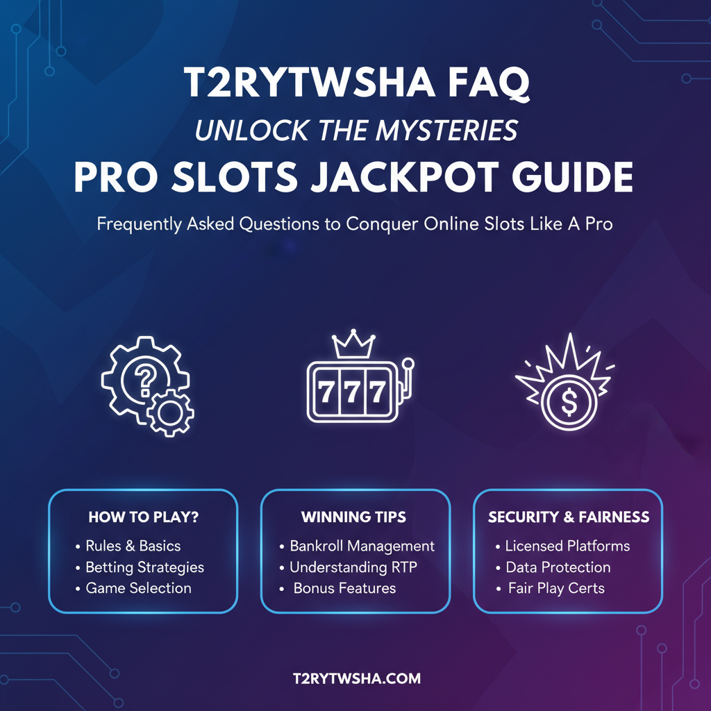 T2RYTWSHA FAQ: คลายปมสงสัย ก่อนพิชิตแจ็กพอตสล็อตออนไลน์อย่างมืออาชีพ