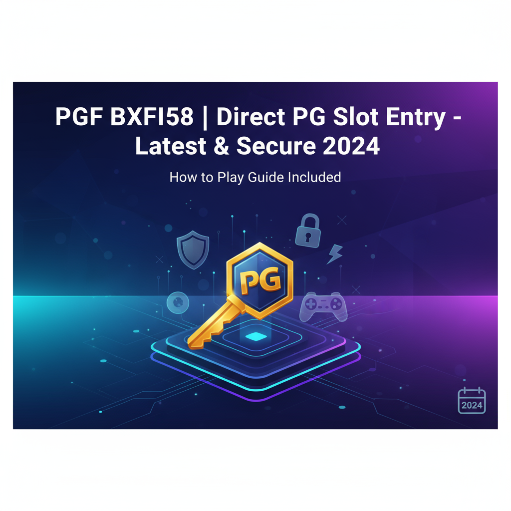 เจาะลึก PGF BXFI58: ทางเข้า PG Slot เว็บตรง ปลอดภัยสูงสุด 2024 พร้อมก้าวสู่โลกสล็อตยุคใหม่